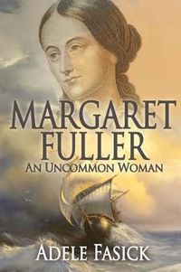 Cover image for Margaret Fuller: An Uncommon Woman