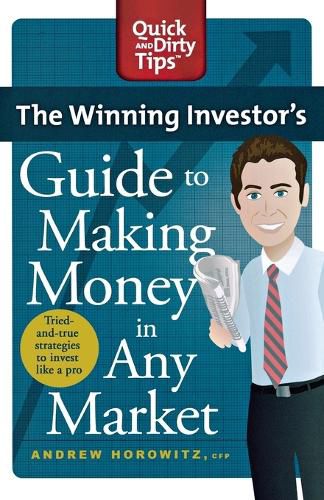 Cover image for Winning Investor's Guide to Making Money in Any Market: Quick and Dirty Tips,The