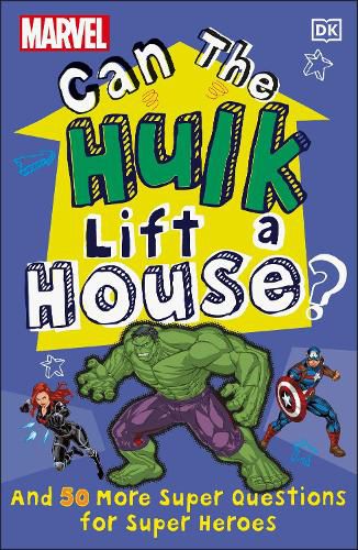 Marvel Can The Hulk Lift a House?: And 50 more Super Questions for Super Heroes