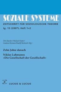 Cover image for Zehn Jahre Danach. Niklas Luhmanns  Die Gesellschaft Der Gesellschaft: Themenheft Soziale Systeme 1+2/07