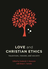 Cover image for Love and Christian Ethics: Tradition, Theory, and Society