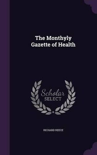 Cover image for The Monthyly Gazette of Health