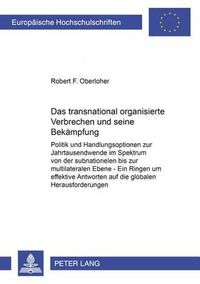 Cover image for Das Transnational Organisierte Verbrechen Und Seine Bekaempfung: Politik Und Handlungsoptionen Zur Jahrtausendwende Im Spektrum Von Der Subnationalen Bis Zur Multilateralen Ebene - Ein Ringen Um Effektive Antworten Auf Die Globalen Herausforderungen