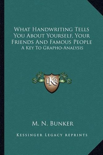 Cover image for What Handwriting Tells You about Yourself, Your Friends and Famous People: A Key to Grapho-Analysis