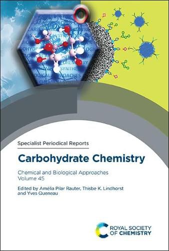 Cover image for Carbohydrate Chemistry: Chemical and Biological Approaches Volume 45