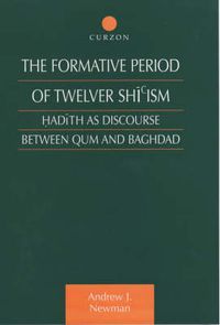 Cover image for The Formative Period of Twelver Shi'ism: Hadith as Discourse Between Qum and Baghdad