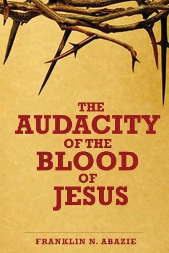 Cover image for The Audacity of the Blood of Jesus: The Blood of Jesus