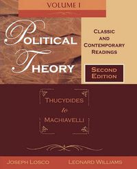 Cover image for Political Theory: Classic and Contemporary Readings Volume I: Thucydides to Machiavelli