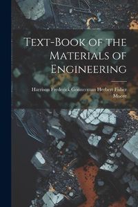 Cover image for Text-Book of the Materials of Engineering