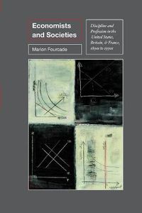 Cover image for Economists and Societies: Discipline and Profession in the United States, Britain, and France, 1890s to 1990s