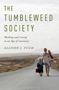 Cover image for The Tumbleweed Society: Working and Caring in an Insecure Age