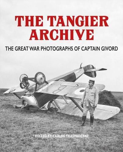 Cover image for The Tangier Archive: The Great War Photographs of Captain Givord