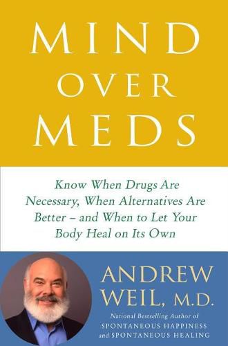 Mind Over Meds Lib/E: Know When Drugs Are Necessary, When Alternatives Are Better and When to Let Your Body Heal on Its Own