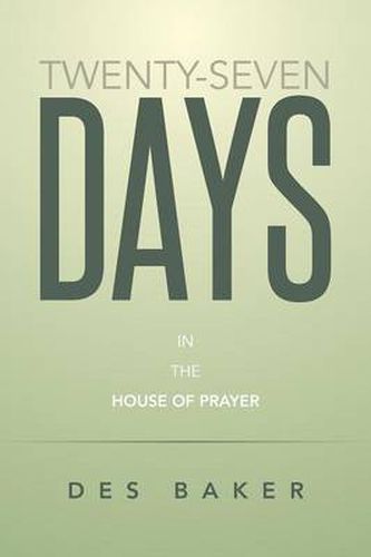 Cover image for Twenty-Seven Days: In the House of Prayer