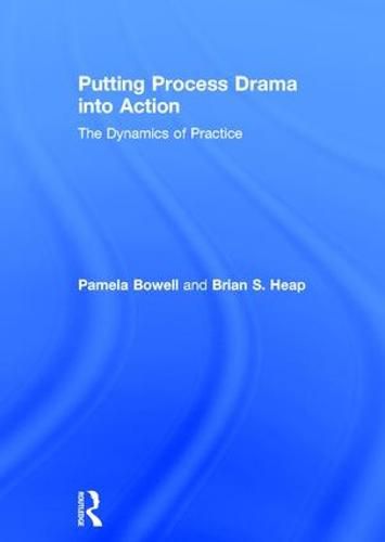 Cover image for Putting Process Drama into Action: The Dynamics of Practice