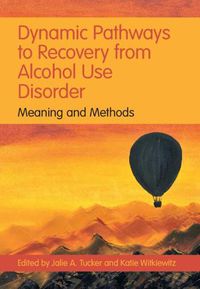 Cover image for Dynamic Pathways to Recovery from Alcohol Use Disorder: Meaning and Methods