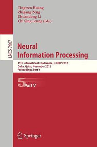 Cover image for Neural Information Processing: 19th International Conference, ICONIP 2012, Doha, Qatar, November 12-15, 2012, Proceedings, Part V