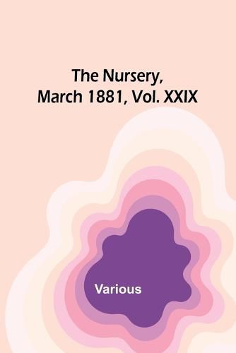 Cover image for The Nursery, March 1881, Vol. XXIX