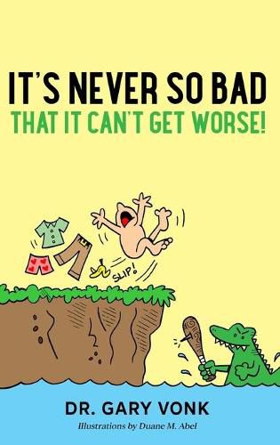 Cover image for It's Never So Bad That It Can't Get Worse