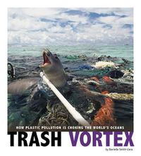 Cover image for Trash Vortex: How Plastic Pollution Is Choking the World's Oceans