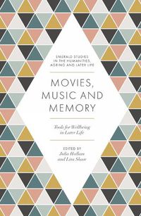 Cover image for Movies, Music and Memory: Tools for Wellbeing in Later Life