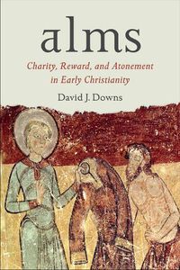 Cover image for Alms: Charity, Reward, and Atonement in Early Christianity