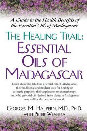 Cover image for The Healing Trail: Essential Oils of Madagascar - a Guide to the Health Benefits of the Eight Essential Oils of Madagascar