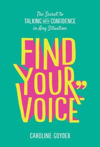 Cover image for Find Your Voice: The Secret to Talking with Confidence in Any Situation
