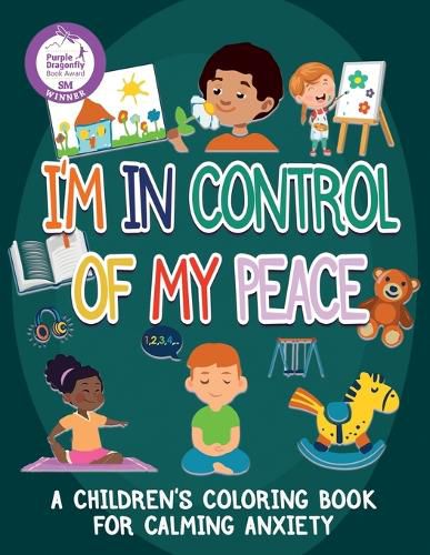 Cover image for I'm In Control Of My Peace: A Children's Coloring Book For Calming Anxiety