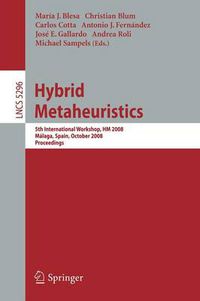 Cover image for Hybrid Metaheuristics: 5th International Workshop, HM 2008, Malaga, Spain, October 8-9, 2008. Proceedings