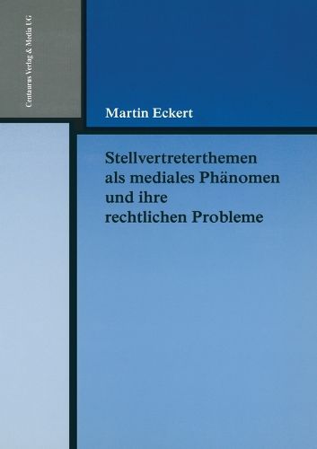 Stellvertreterthemen als mediales Phanomen und ihre rechtlichen Probleme