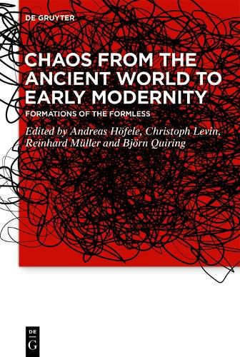 Chaos from the Ancient World to Early Modernity: Formations of the Formless