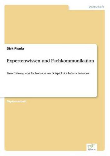 Cover image for Expertenwissen und Fachkommunikation: Einschatzung von Fachwissen am Beispiel des Internetwissens