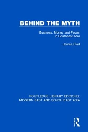 Cover image for Behind the Myth: Business, Money and Power in Southeast Asia