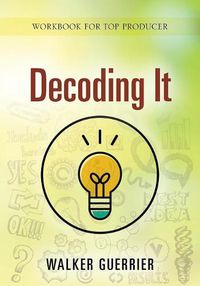 Cover image for Decoding It: Work Book for Top Producer