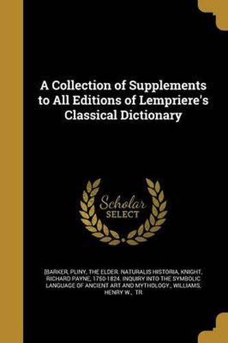 Cover image for A Collection of Supplements to All Editions of Lempriere's Classical Dictionary