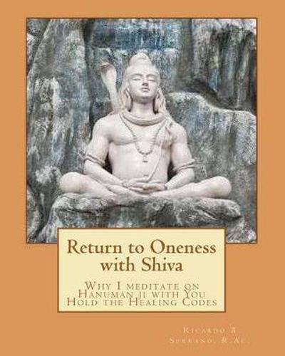 Return to Oneness with Shiva: Why I meditate on Hanuman ji with You Hold the Healing Codes