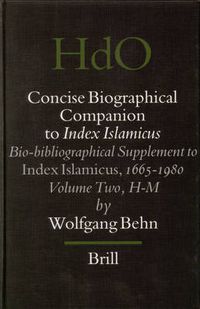 Cover image for Concise Biographical Companion to Index Islamicus: Bio-bibliographical Supplement to Index Islamicus, 1665-1980, Volume Two (H-M)