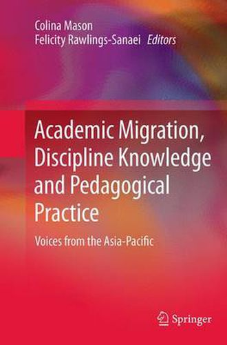 Cover image for Academic Migration, Discipline Knowledge and Pedagogical Practice: Voices from the Asia-Pacific