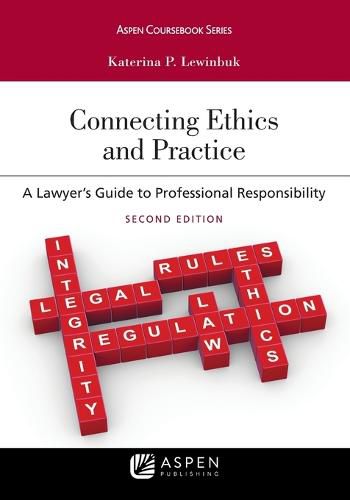 Connecting Ethics and Practice: A Lawyer's Guide to Professional Responsibility [Connected eBook with Study Center]