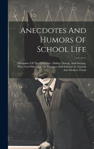 Cover image for Anecdotes And Humors Of School Life
