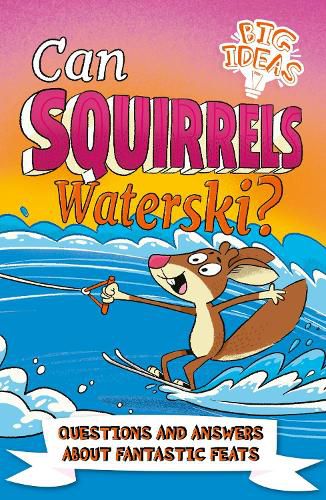 Cover image for Can Squirrels Waterski?: Questions and Answers About Fantastic Feats