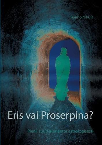 Cover image for Eris vai Proserpina?: Pieni, suuri planeetta astrologisesti