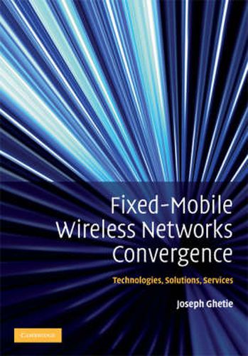 Cover image for Fixed-Mobile Wireless Networks Convergence: Technologies, Solutions, Services