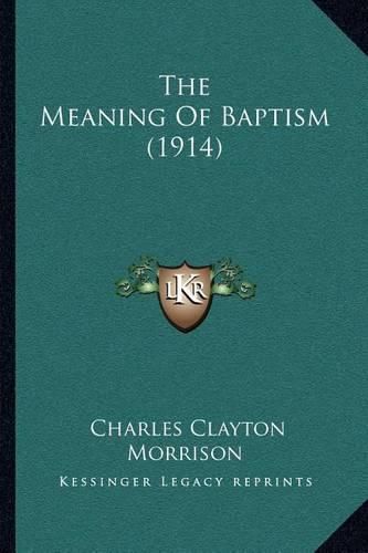 Cover image for The Meaning of Baptism (1914)