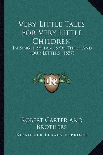 Very Little Tales for Very Little Children: In Single Syllables of Three and Four Letters (1857)