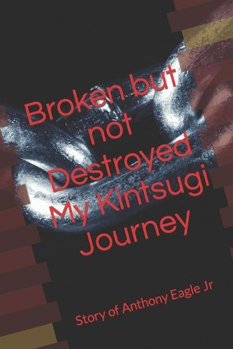 Cover image for Broken but Not Destroyed My Kintsugi Journey