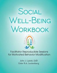 Cover image for Social Well-Being Workbook: Facilitator Reproducible Sessions for Motivational Behavior Modification