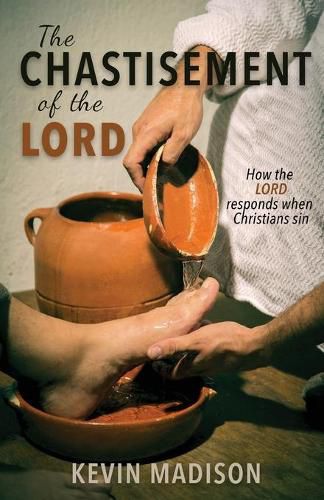 The Chastisement of the Lord: How the Lord Responds When Christians Sin