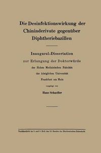 Cover image for Die Desinfektionswirkung Der Chininderivate Gegenuber Diphtheriebazillen: Inaugural-Dissertation Zur Erlangung Der Doktorwurde